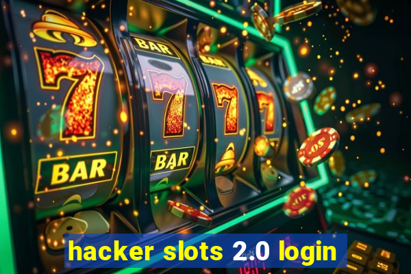 hacker slots 2.0 login